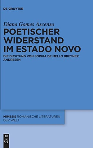 Gomes Ascenso, Diana. Poetischer Widerstand im Estado Novo - Die Dichtung von Sophia de Mello Breyner Andresen. De Gruyter, 2017.