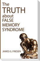 The Truth about False Memory Syndrome