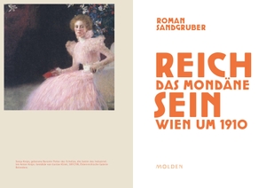 Sandgruber, Roman. Reich sein - Das mondäne Wien um 1910. Molden Verlag, 2022.