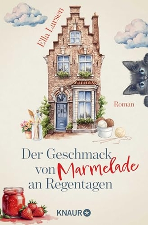 Larsen, Ella. Der Geschmack von Marmelade an Regentagen - Roman | Ein inspirierender Feel-Good-Roman voller Herzenswärme und Zuversicht. Knaur Taschenbuch, 2026.