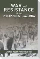 War and Resistance in the Philippines, 1942-1944
