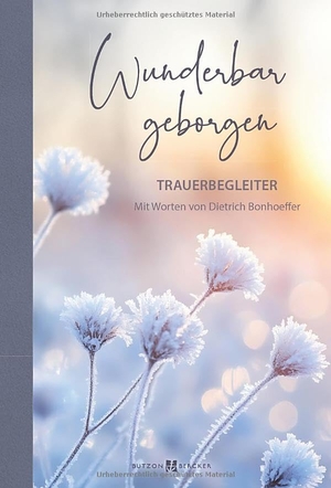 Wunderbar geborgen - Trauerbegleiter mit Worten von Dietrich Bonhoeffer. Butzon & Bercker, 2026.