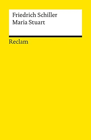 Schiller, Friedrich von. Maria Stuart. Ein Trauerspiel - Textausgabe mit Anmerkungen/Worterklärungen. Reclam Philipp Jun., 2001.