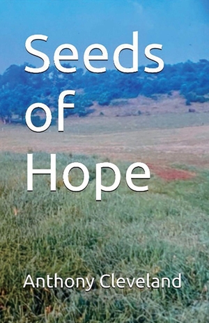 Cleveland, Anthony. Seeds of Hope. Lighthouse Publishing, 2026.