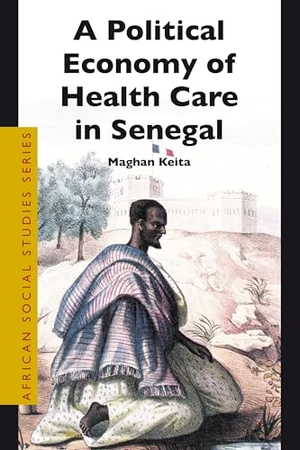 Keita. A Political Economy of Health Care in Senegal. Brill, 2006.