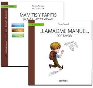 Méndez Carrillo, F. Xavier / María Pascual. Mamitis y papitis : ¡mamá, no te vayas! ; Llamadme Manuel, por favor. Ediciones Pirámide, 2016.