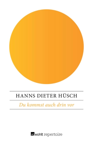 Hüsch, Hanns Dieter. Du kommst auch drin vor - Gedankengänge eines fahrenden Poeten. Rowohlt Taschenbuch Verlag, 2017.