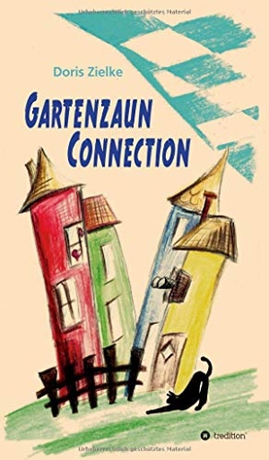 Zielke, Doris. Gartenzaun Connection. tredition, 2020.