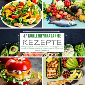 Lundqvist, Mattis. 47 Kohlenhydratarme Rezepte - Alltagstauglich Low-Carb kochen - von Suppen über Fischmahlzeiten bis hin zu leckeren Fleischgerichten. tredition, 2022.