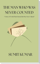 THE MAN WHO WAS NEVER COUNTED