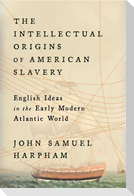 The Intellectual Origins of American Slavery