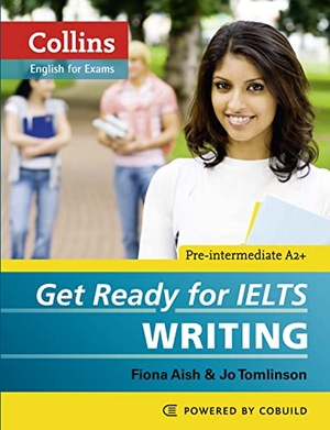 Aish, Fiona / Jo Tomlinson. Get Ready for IELTS - Writing - IELTS 4+ (A2+). HarperCollins Publishers, 2012.
