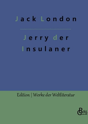 London, Jack. Jerry der Insulaner. Gröls Verlag, 2022.