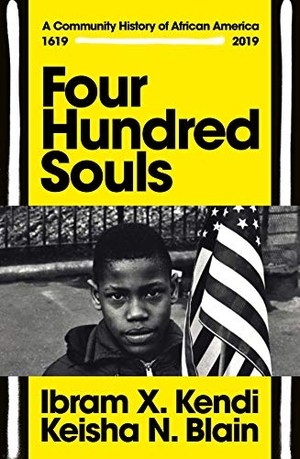 Kendi, Ibram X. / Keisha N. Blain. Four Hundred Souls - A Community History of African America 1619-2019. Random House UK Ltd, 2021.