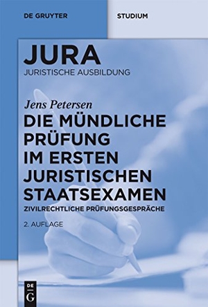 Petersen, Jens. Die mündliche Prüfung im ersten juristischen Staatsexamen - Zivilrechtliche Prüfungsgespräche. De Gruyter, 2012.