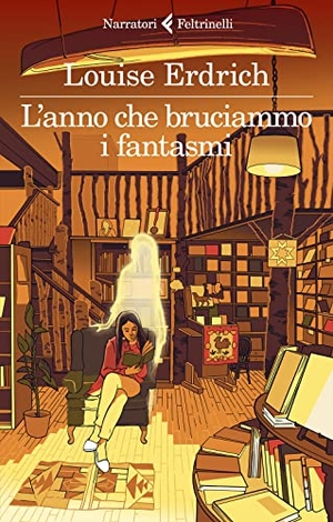 Erdrich, Louise. L' anno che bruciammo i fantasmi. Feltrinelli, 2023.