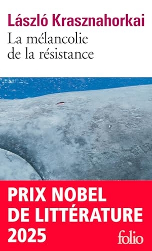 Krasznahorkai / Laslo. Melancolie de la resistance - By Nobel prize for literature writer 2025. Cambourakis, 2016.