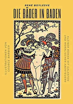 Boylesve, René. Die Bäder in Baden - Kleiner Roman mit galanten und moralischen Abenteuern. Books on Demand, 2022.