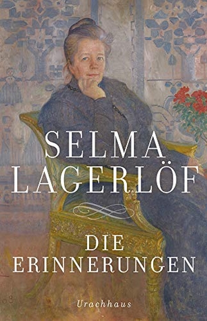 Lagerlöf, Selma. Die Erinnerungen - Mårbacka. Aus meinen Kindertagen. Das Tagebuch der Selma Ottilia Lovisa Lagerlöf. Urachhaus/Geistesleben, 2016.