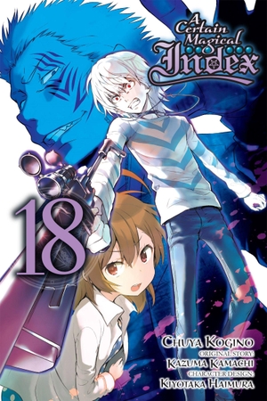 Kamachi, Kazuma. A Certain Magical Index, Vol. 18 (Manga). Yen Press, 2019.