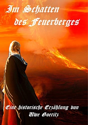 Goeritz, Uwe. Im Schatten des Feuerberges. Books on Demand, 2019.