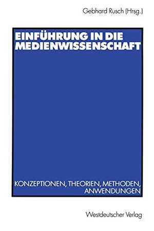 Rusch, Gebhard (Hrsg.). Einführung in die Medienwissenschaft - Konzeptionen, Theorien, Methoden, Anwendungen. VS Verlag für Sozialwissenschaften, 2002.