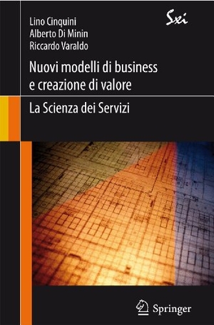 Cinquini, Lino / Varaldo, Riccardo et al. Nuovi modelli di business e creazione di valore: la Scienza dei Servizi. Springer Milan, 2011.