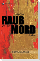 RAUB von Silber MORD für Gold