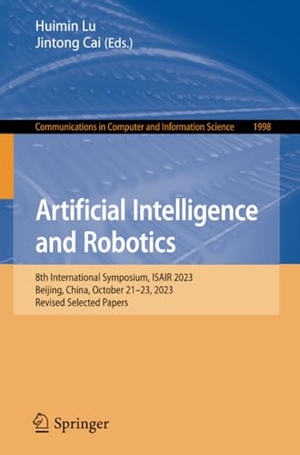 Cai, Jintong / Huimin Lu (Hrsg.). Artificial Intelligence and Robotics - 8th International Symposium, ISAIR 2023, Beijing, China, October 21¿23, 2023, Revised Selected Papers. Springer Nature Singapore, 2024.