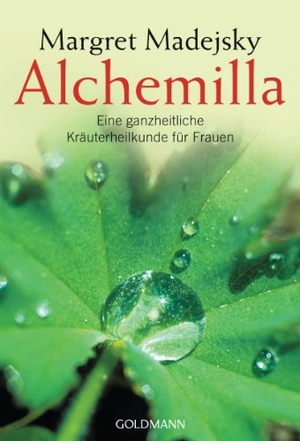 Madejsky, Margret. Alchemilla - Eine ganzheitliche Kräuterheilkunde für Frauen. Goldmann TB, 2000.