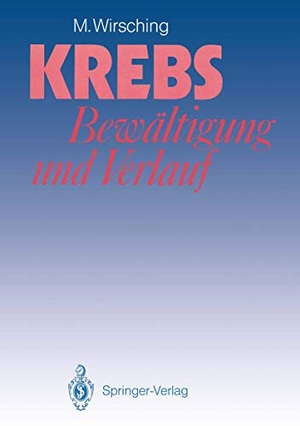 Wirsching, M.. Krebs ¿ Bewältigung und Verlauf. Springer Berlin Heidelberg, 1990.