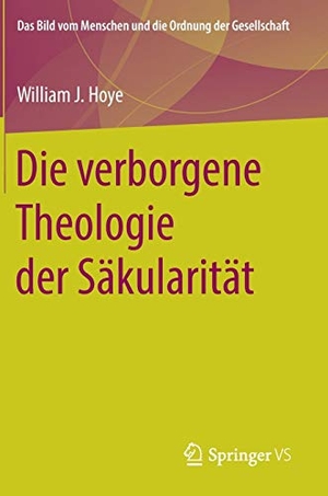 Hoye, William J.. Die verborgene Theologie der Säkularität. Springer Fachmedien Wiesbaden, 2018.