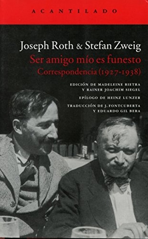 Zweig, Stefan / Joseph Roth. Ser amigo mío es funesto : correspondencia, 1927-1938. Acantilado, 2014.