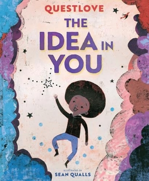 Questlove. The Idea in You - A Picture Book. Abrams and Chronicle Books IWUK, 2024.