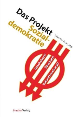 Nowotny, Thomas. Das Projekt Sozialdemokratie - Gescheitert? Überholt? Zukunftsweisend?. StudienVerlag, 2017.