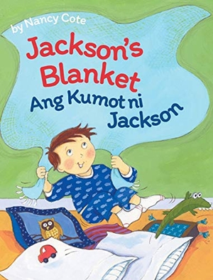 Cote, Nancy. Jackson's Blanket / Ang Kumot ni Jackson - Babl Children's Books in Tagalog and English. Babl Books Inc., 2016.