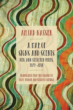 Nasser, Amjad. A Map of Signs and Scents: New and Selected Poems, 1979-2014. Northwestern University Press, 2016.