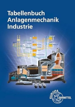 Hertle, Markus / Hofmeister, Heinz et al. Tabellenbuch Anlagenmechanik Industrie. Europa Lehrmittel Verlag, 2021.