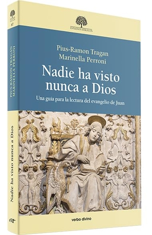 Tragan, Pius-Ramon / Marinella Perroni. Nadie ha visto nunca a Dios : una guía para la lectura del Evangelio de Juan. Editorial Verbo Divino, 2019.