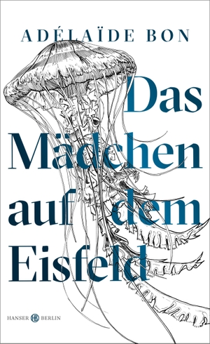 Bon, Adelaïde. Das Mädchen auf dem Eisfeld. Hanser Berlin, 2019.