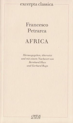 Petrarca, Francesco. Africa - Lateinisch - Deutsch. Dieterich'sche, 2007.