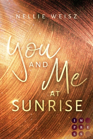 Weisz, Nellie. Hollywood Dreams 1: You and me at Sunrise - Prickelnde New Adult Romance in den Hollywood Hills. Carlsen Verlag GmbH, 2023.