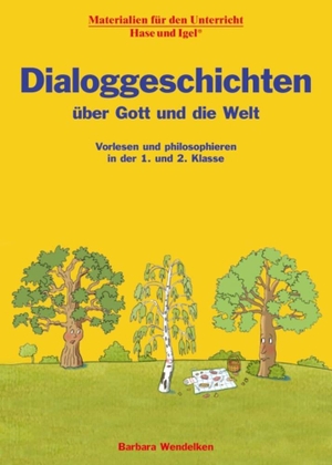 Wendelken, Barbara. Dialoggeschichten über Gott und die Welt - Vorlesen und philosophieren in der 1. und 2. Klasse. Hase und Igel Verlag GmbH, 2020.
