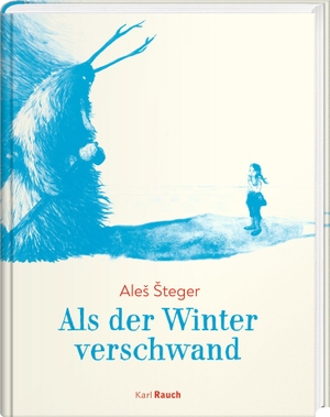 Steger, Ales. Als der Winter verschwand - Erzählung. Rauch, Karl Verlag, 2022.