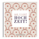 Ihr feiert Hochzeit!