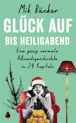 Bäcker, Mik. Glück auf - bis Heiligabend - Eine ganz normale Adventsgeschichte in 24 Kapiteln. Diederichs Eugen, 2022.