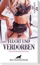 Feucht und verdorben | 12 Erotische Geschichten