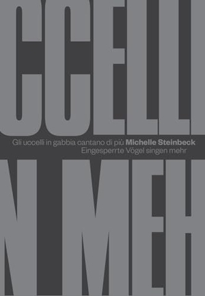 Steinbeck, Michelle. Gli uccelli in gabbia cantano di più. Argolibri, 2026.