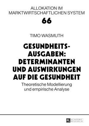 Wasmuth, Timo. Gesundheitsausgaben: Determinanten und Auswirkungen auf die Gesundheit - Theoretische Modellierung und empirische Analyse. Peter Lang, 2013.