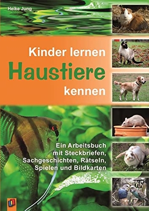 Jung, Heike. Kinder lernen Haustiere kennen - Ein Arbeitsbuch mit Steckbriefen, Sachgeschichten, Rätseln, Spielen und Bildkarten. Verlag an der Ruhr GmbH, 2010.
